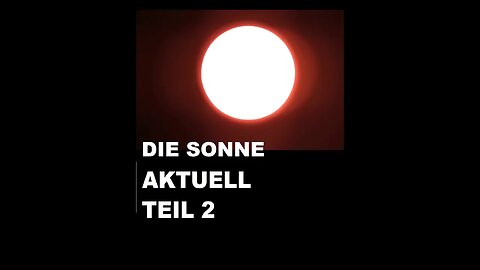 DIE SONNE AKTUELL TEIL 2