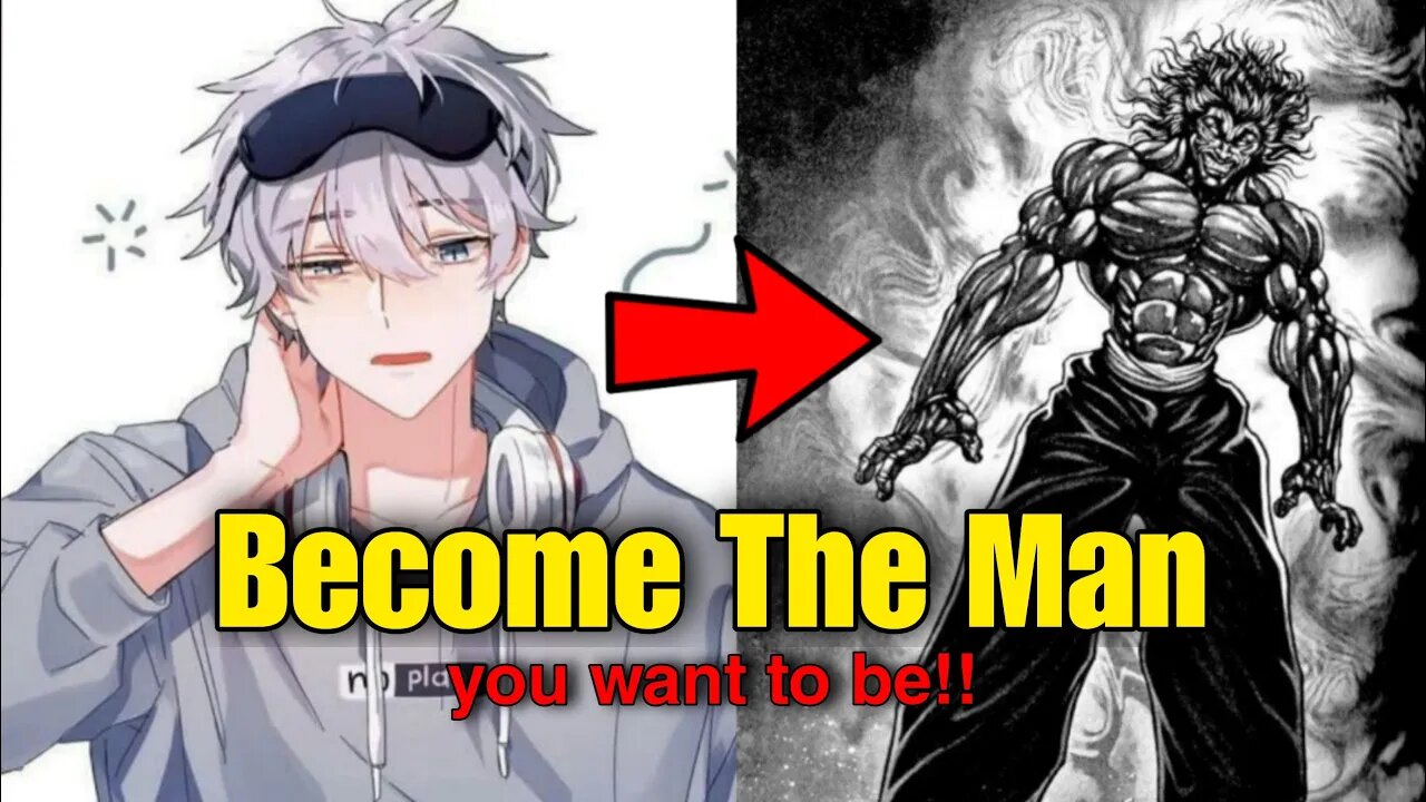 Become The Man You Want To Be!!