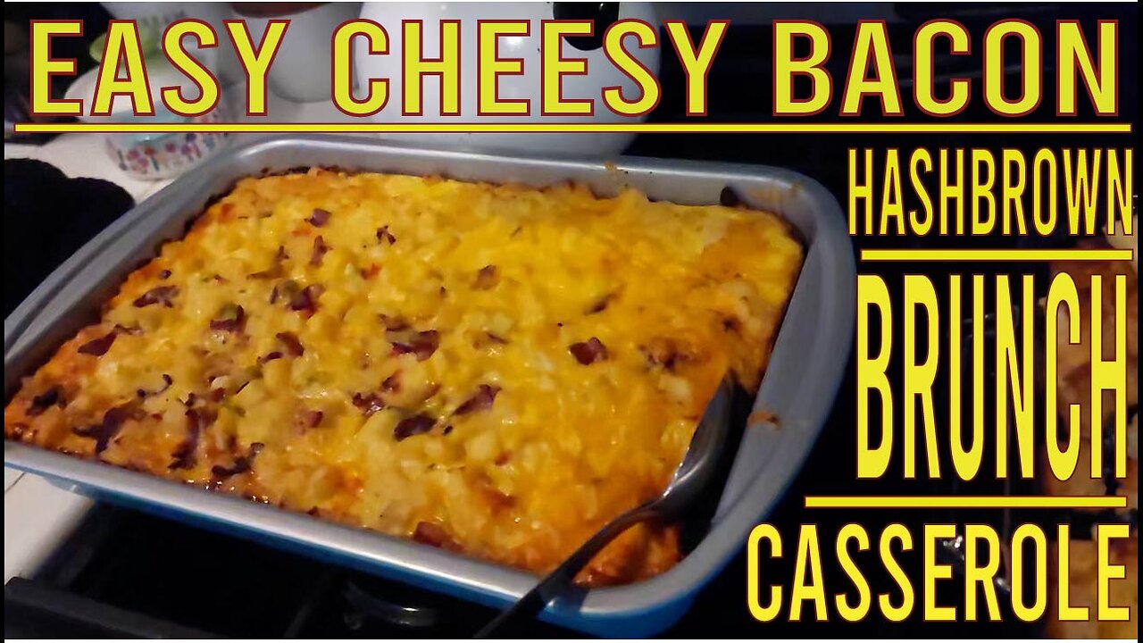 EASY Cheesy BACON Hashbrown BRUNCH Casserole