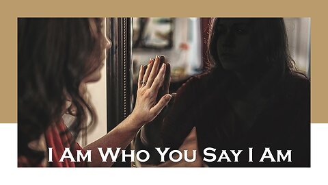 Eternal Treasures - I Am Who You Say I Am