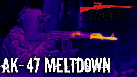 Ultimate AK-47 Meltdown! Thermal Directors Cut