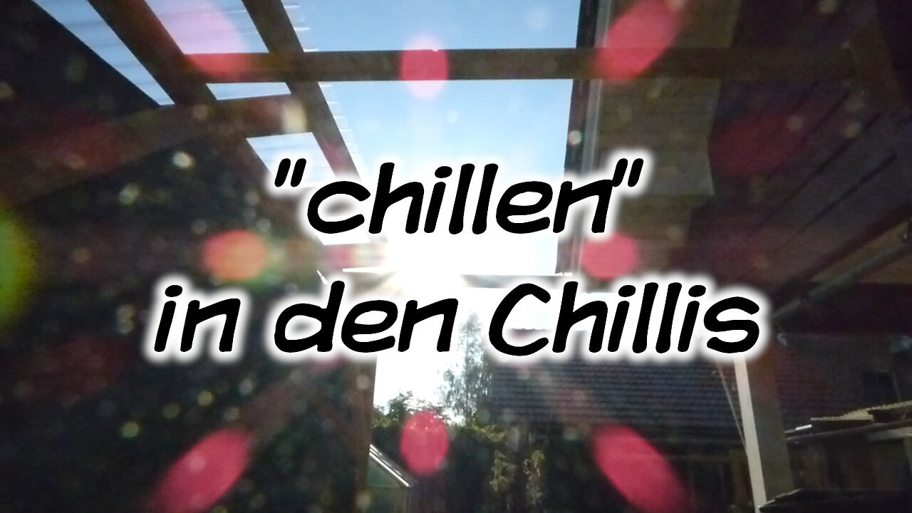 Mach's Dir. Selbst. - (nur kurz) "chillen" in den Chillis