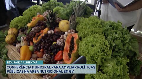 Segurança Alimentar: Conferência Municipal para Ampliar Políticas Públicas na Área Nutricional em GV