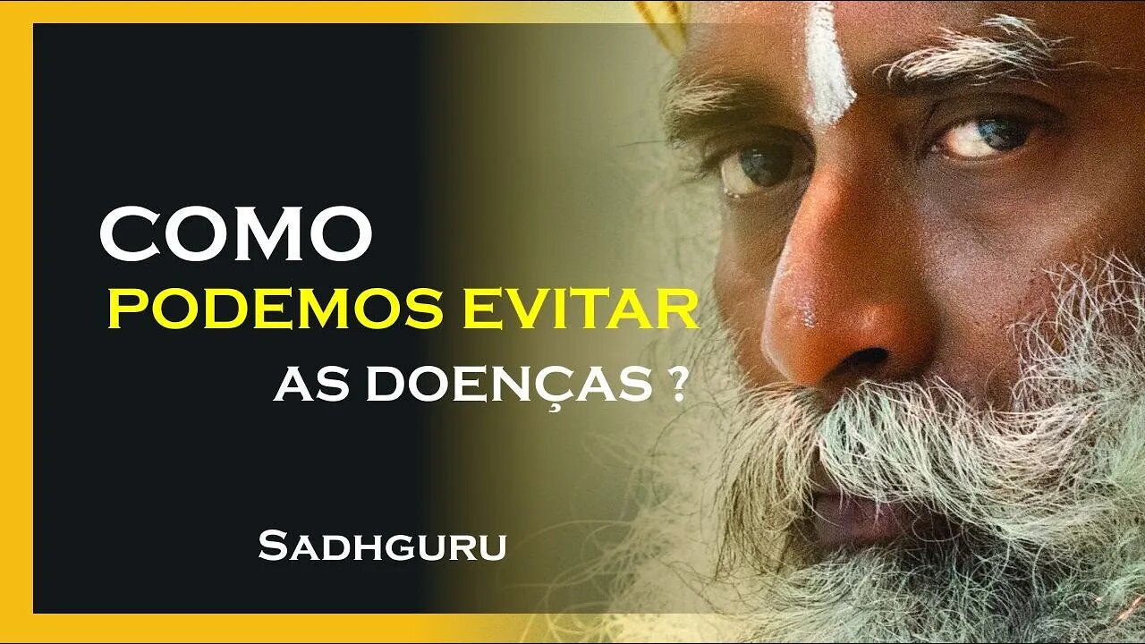 COMO EVITAR DOENÇAS , SADHGURU DUBLADO