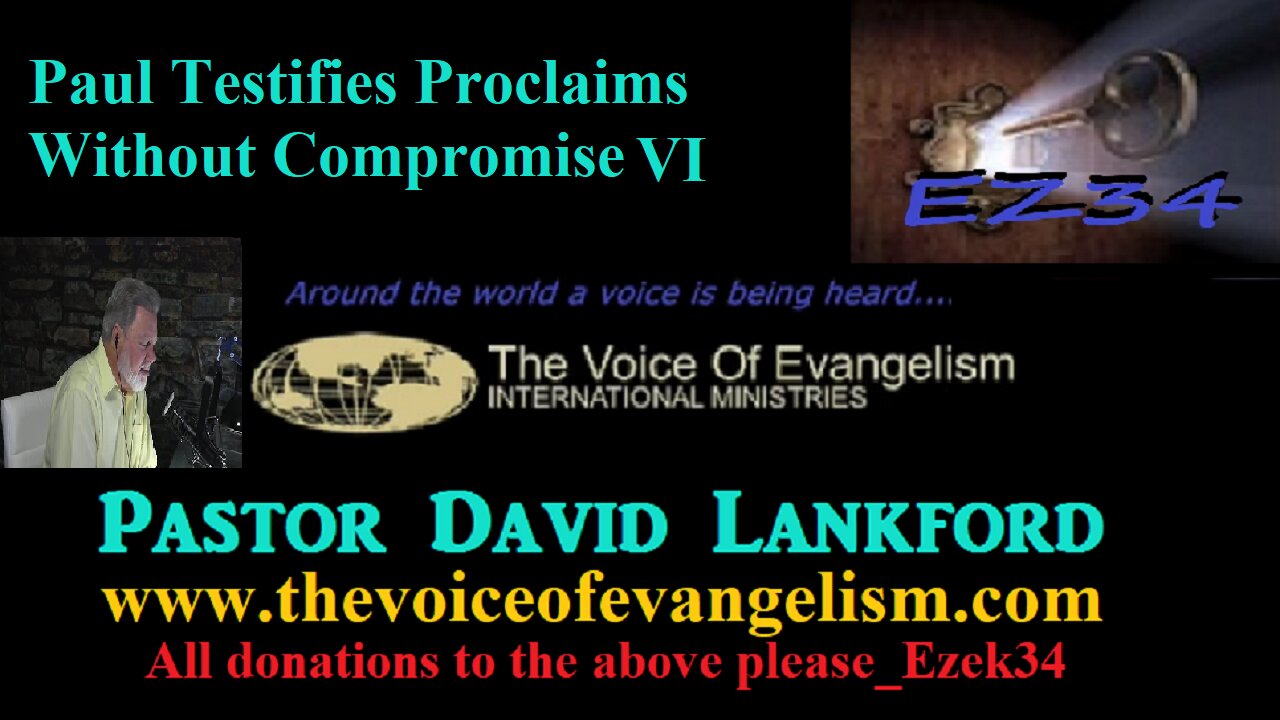 5/7/2024-Paul-Testifies--Proclaims-Without-Compromise-Pt.VI__ David Lankford