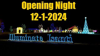 Illuminate Isanti Christmas Light Display Walkthrough - Isanti, Minnesota (12-1-2024)