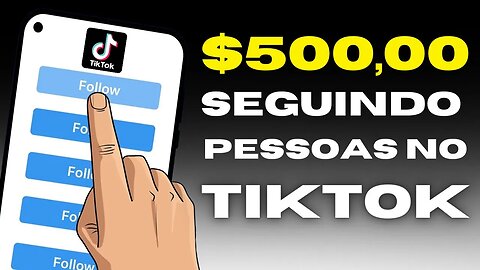 Ganhe $500 Por Dia Seguindo Pessoas no Tiktok GRÁTIS (Ganhar Dinheiro Online)