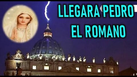 LLEGARA PEDRO EL ROMANO - MENSAJE DE DIOS PADRE A ANIMA IN PECTORE DEI