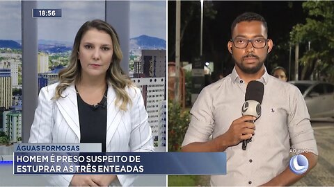 Águas Formosas: Homem é Preso Suspeito de Estuprar as Três Enteadas.