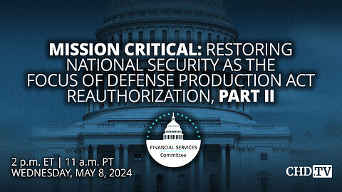 Restoring National Security as the Focus of Defense Production Act Reauthorization, Part II | May 8