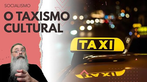 O "TAXISMO" descrito por um SOCIALISTA que é INCAPAZ de ENTENDER as CRÍTICAS do POVO ao SOCIALISMO