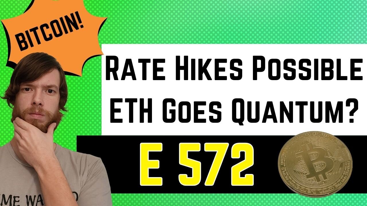 Rate Hikes Possible, ETH Goes Quantum? E 572 #crypto #grt #xrp #algo #ankr #btc #crypto