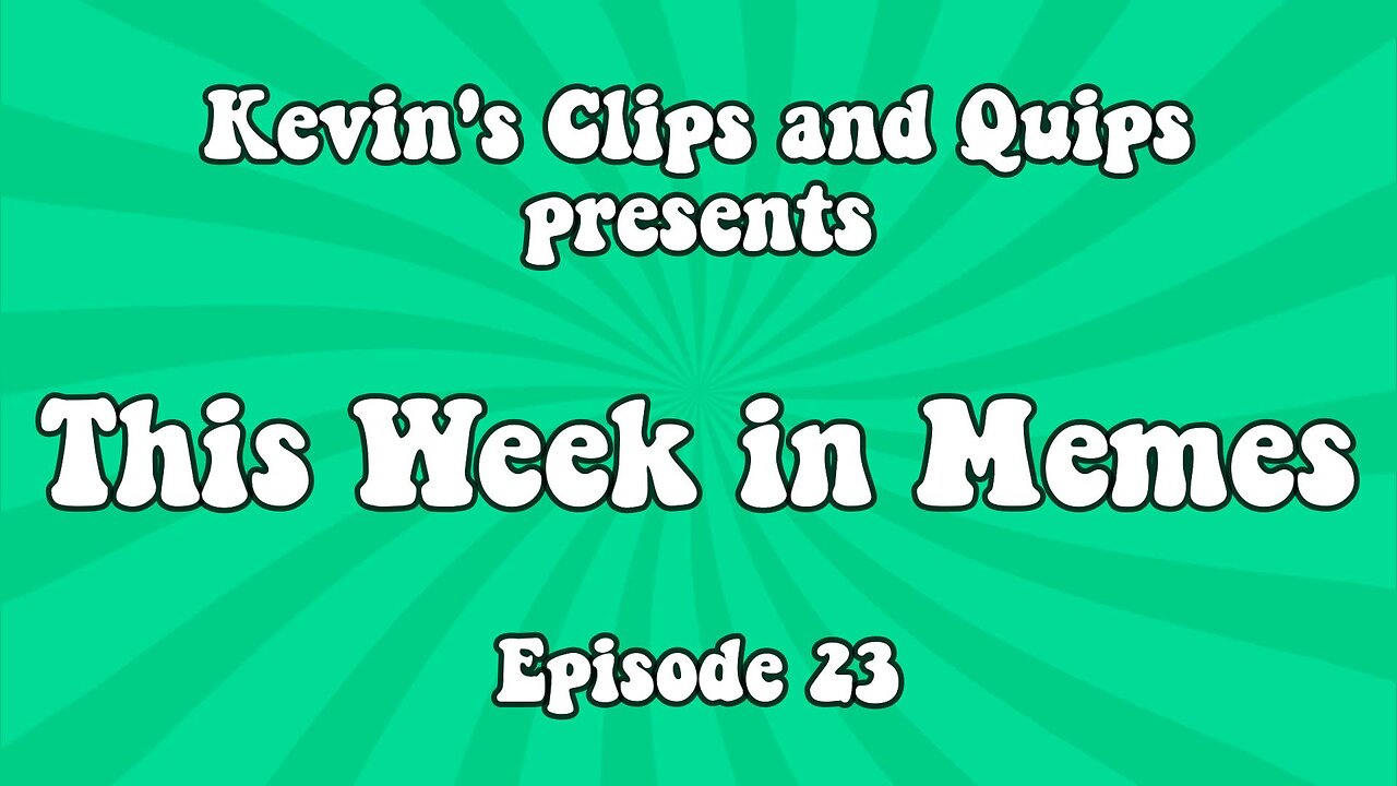 This Week in Memes - Episode 23