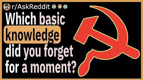 Which basic knowledge did you totally forget for a moment?