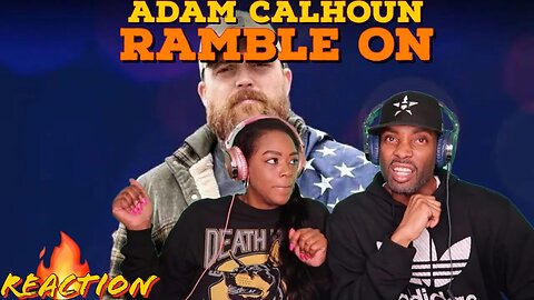 First Time Hearing Adam Calhoun - "Ramble On" Reaction | Asia and BJ