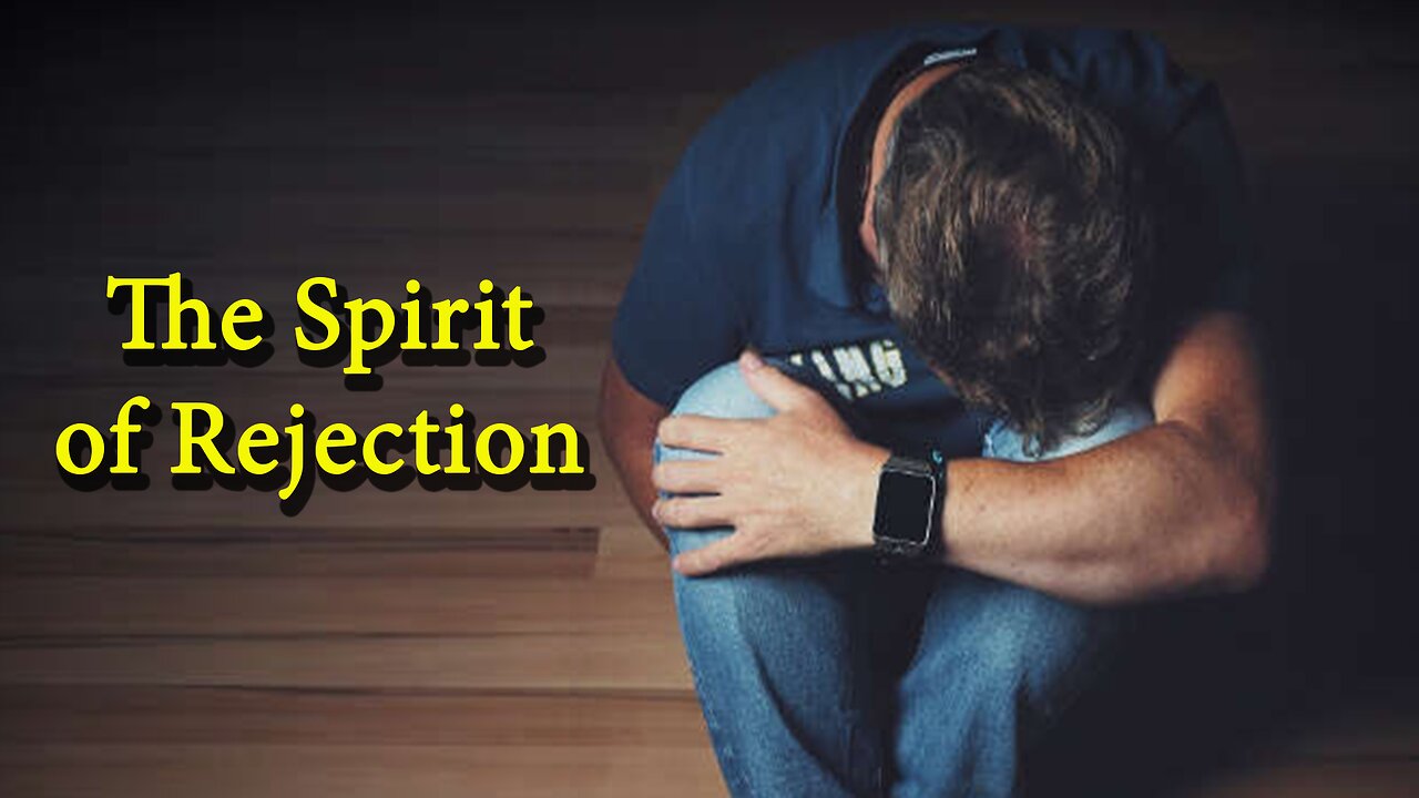 The Spirit of Rejection