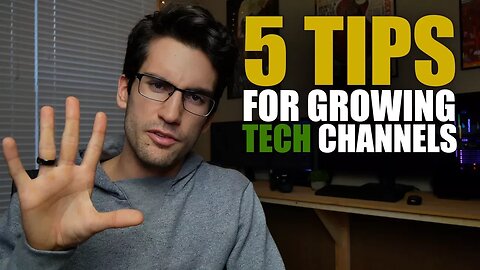 5 Tips for Small Tech Channels