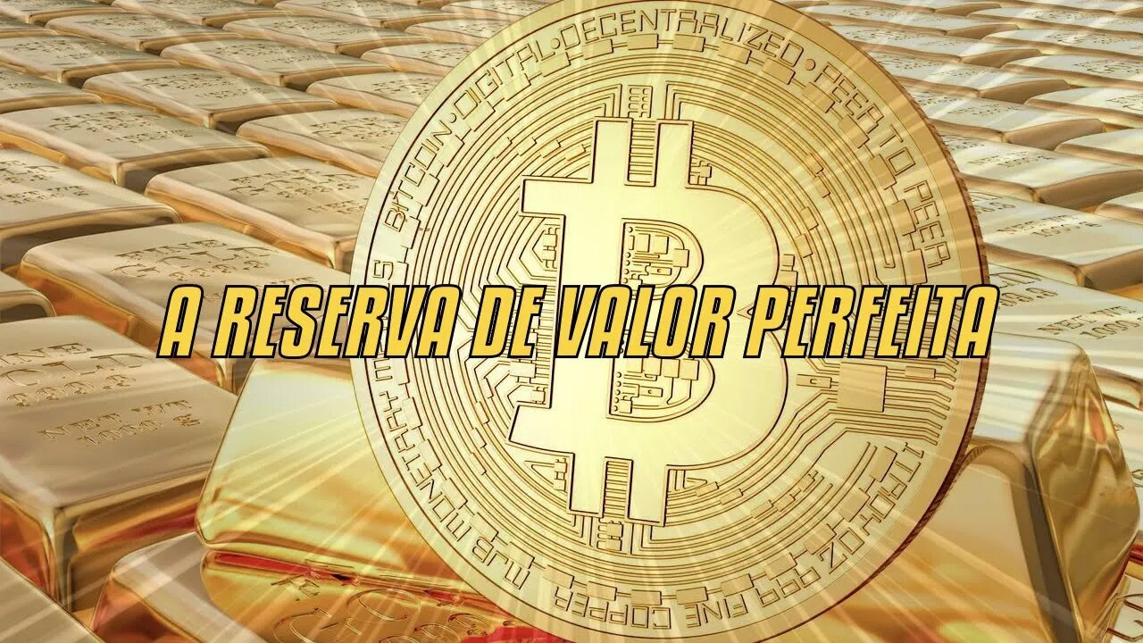 A Reserva De Valor Perfeita