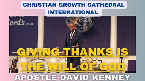 "Giving Thanks Is The Will Of God" | Apostle David Kenney