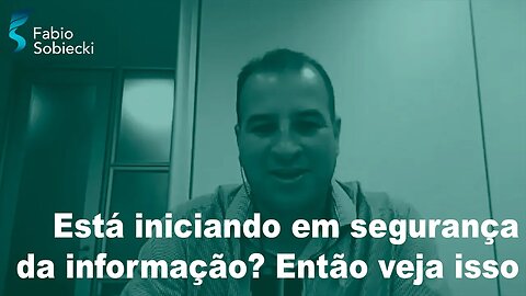 Está iniciando em segurança da informação? Então veja isso