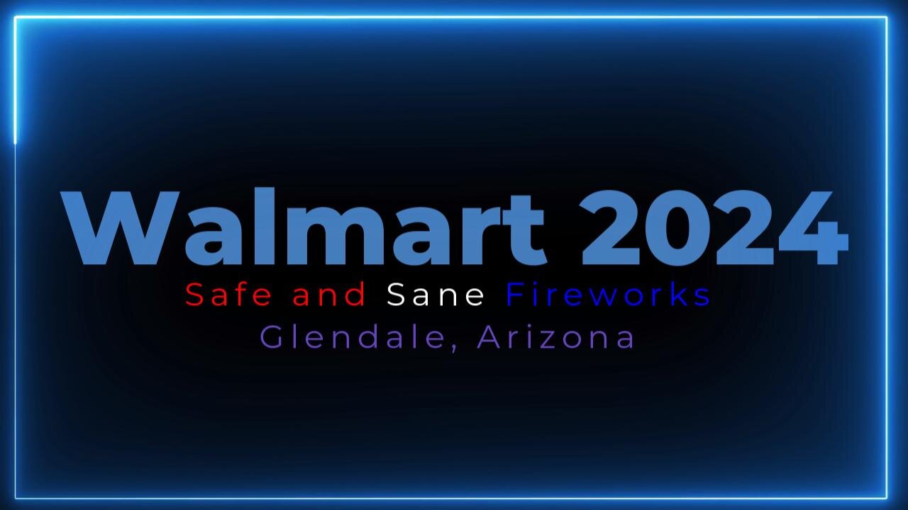 Walmart Fireworks 2024 - Glendale AZ