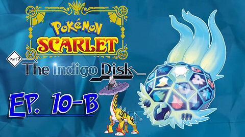 Starborn Feline plays Pokémon Scarlet Indigo Disk Ep 10-B