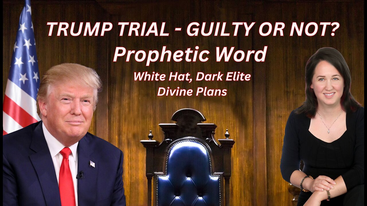 Prophetic Word Concerning Trump's Trial, Dark Elites, and Divine Plans