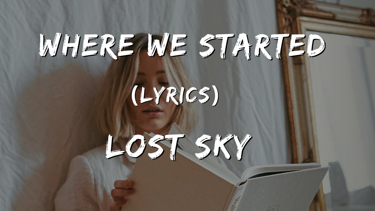 Lost Sky - Where We Started Lyrics (Feat . Jex)