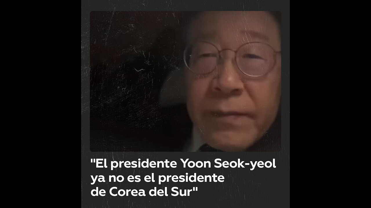 “El presidente Yoon Seok-yeol ya no es el presidente de Corea del Sur”