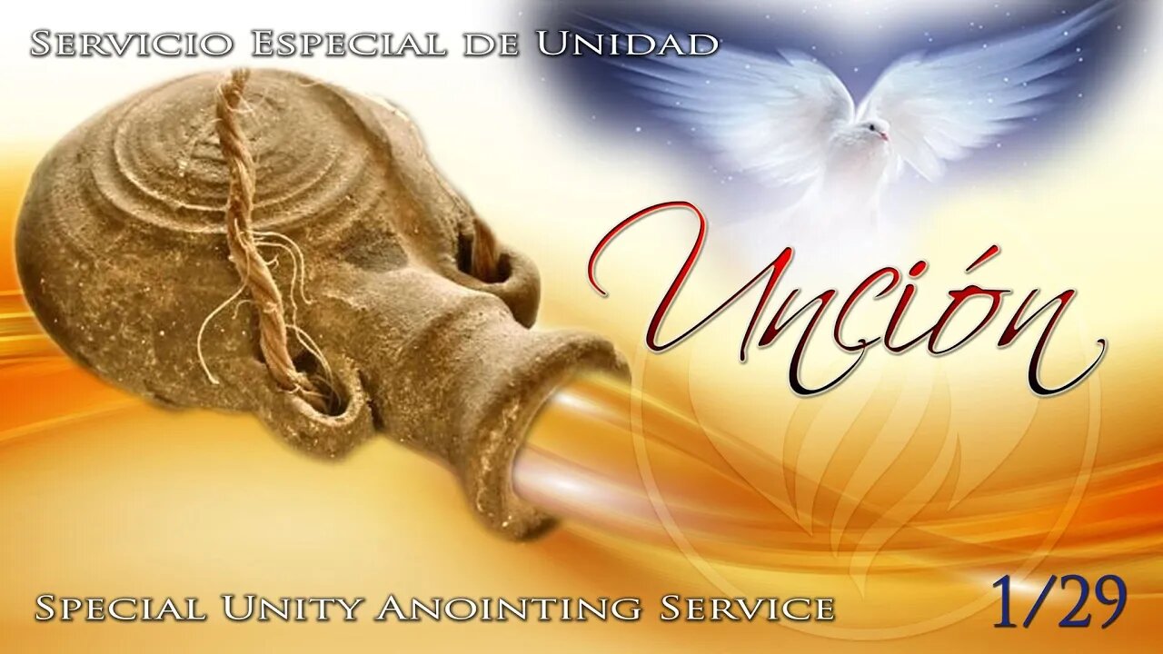 Servicio Especial de Unidad : Special Unity Anointing Service