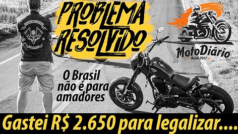 MOTO com alteração de característica: Problema RESOLVIDO ✅ MOTO LEGALIZADA, GASTEI 2.650 REAIS 😢