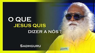 O QUE JESUS QUIS DIZER, SADHGURU DUBLADO