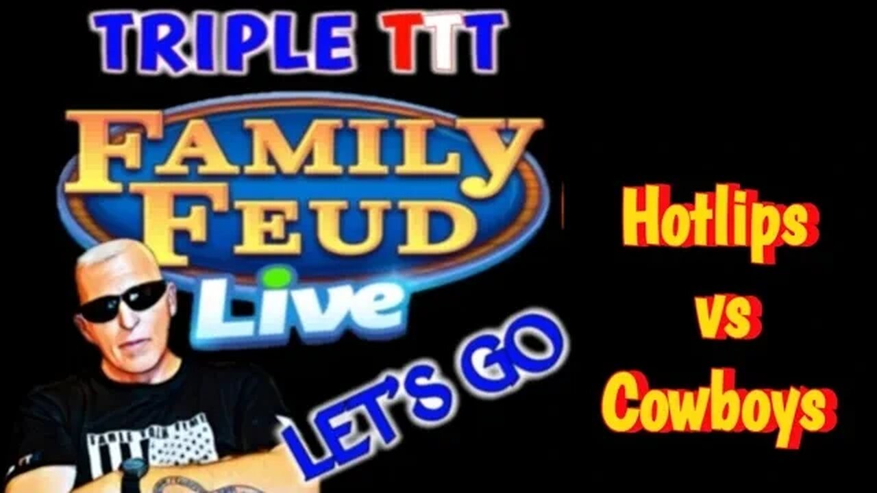 TripleT Family Feud Hotlips vs Cowboys Rd2