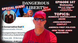 Dangerous Liberty Ep107 - Special Guest Conservative Dad - A Citizen Journalist