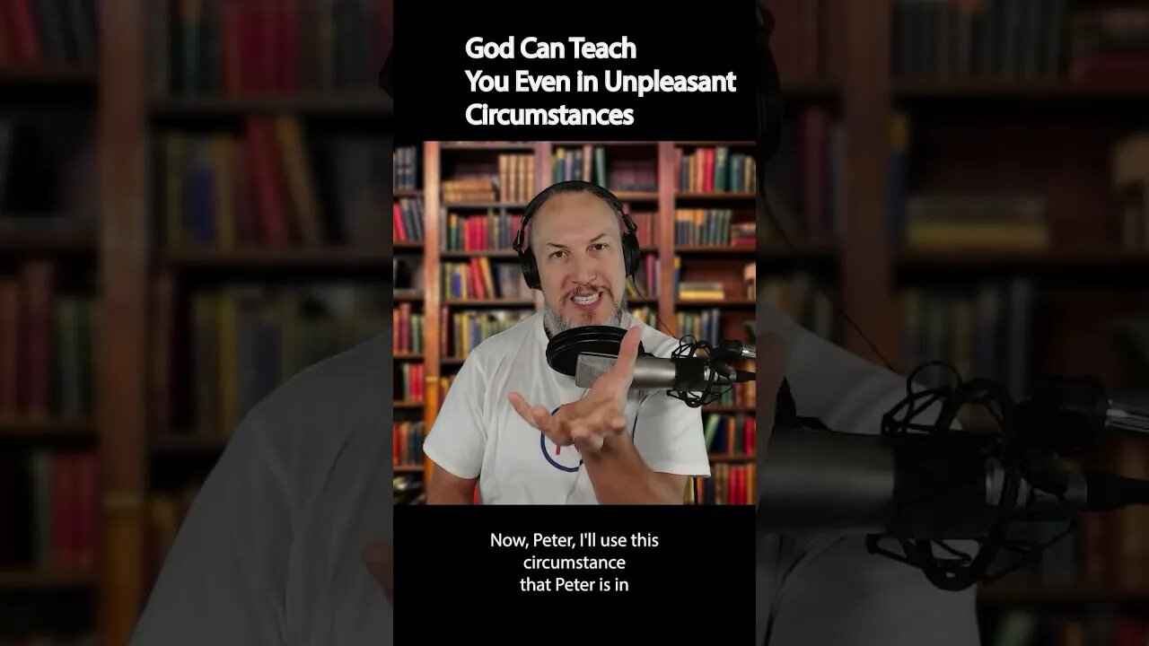 God Can Teach You in Unpleasant Circumstances