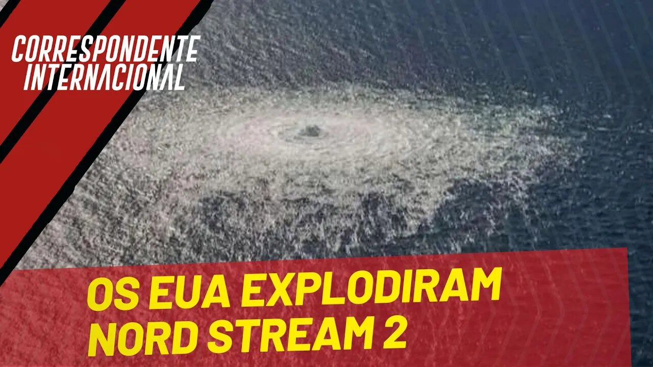 EUA explodiram Gasoduto - Correspondente Internacional nº 128 - 10/02/23