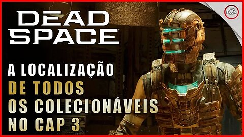 Dead Space Remake, A localização de todos os colecionáveis no Cap 3 | Super-Dica