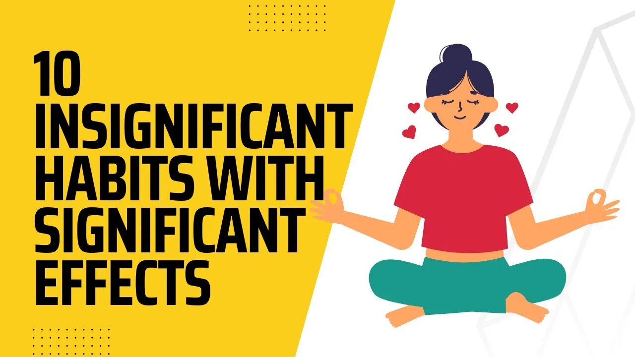 10 Insignificant Habit with Significant Effects