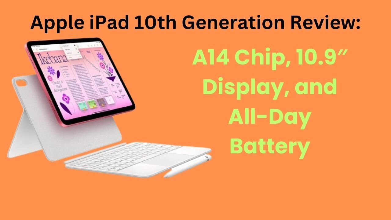 Apple iPad 10th Generation Review: A14 Chip, 10.9″ Display, and All-Day Battery