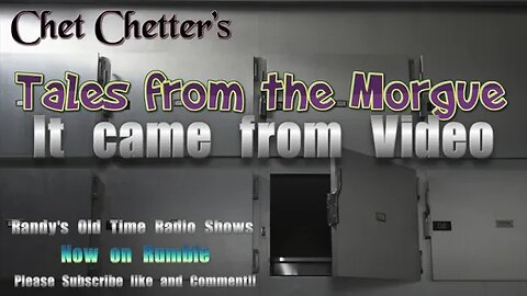 Chet Chetters Tales From the Morgue ep 013 It came from Video