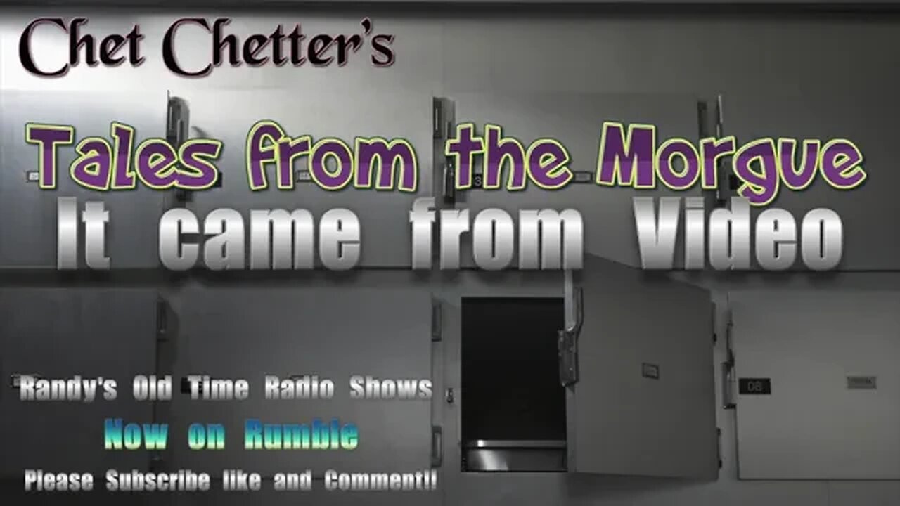 Chet Chetters Tales From the Morgue ep 013 It came from Video