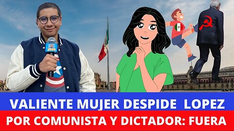 VALIENTE MUJER LE PONE UN ALTO AL DICTADOR DE LOPEZ OBRADOR: NO MÁS COMUNISMO VIVA CRISTO REY