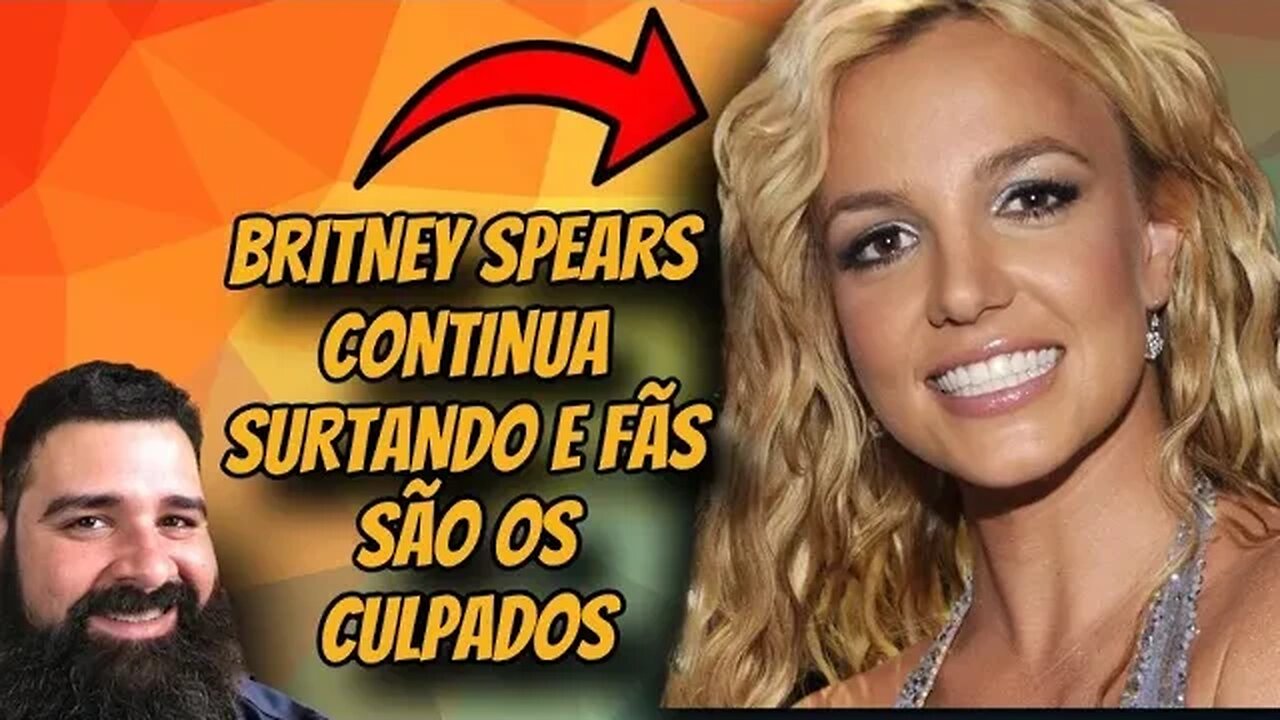 BRITNEY SPEARS CONTINUA SURTANDO E FÃS SÃO OS CULPADOS