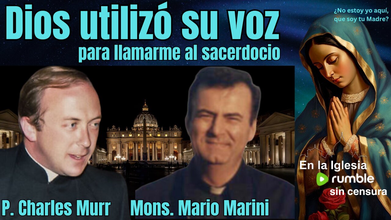 P. CHARLES MURR: DIOS UTILIZÓ SU VOZ PARA LLAMARME AL SACERDOCIO, MONS. MARIO MARINI