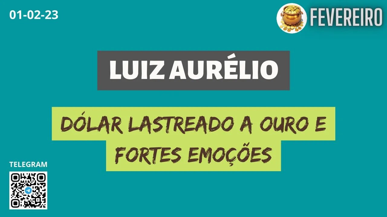 LUIZ AURÉLIO Dólar lastreado a ouro e fortes emoções