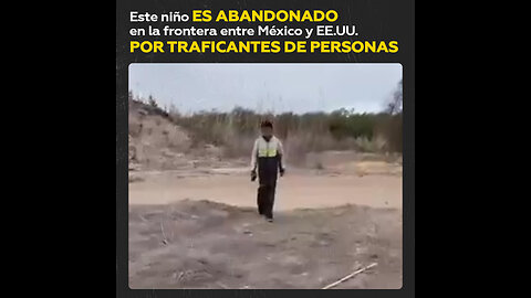 👶Niño de 10 años es abandonado en la frontera de EE.UU. con México