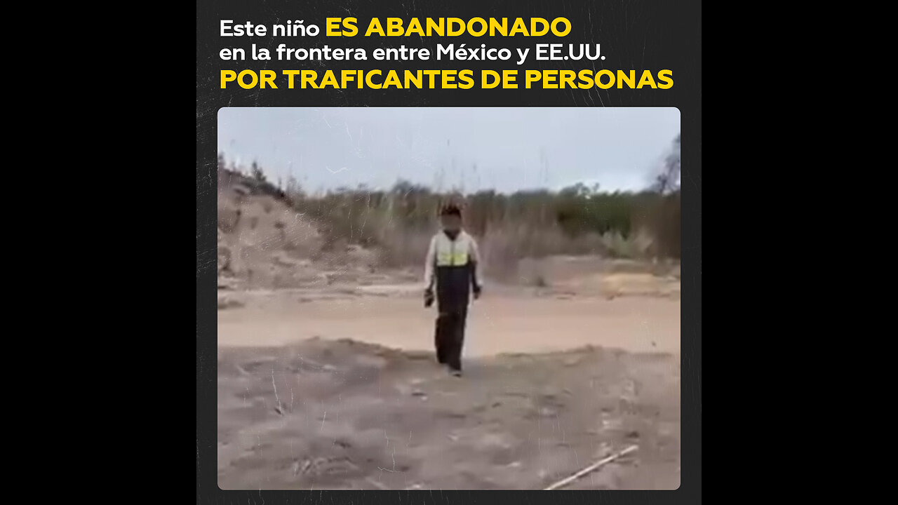 👶Niño de 10 años es abandonado en la frontera de EE.UU. con México