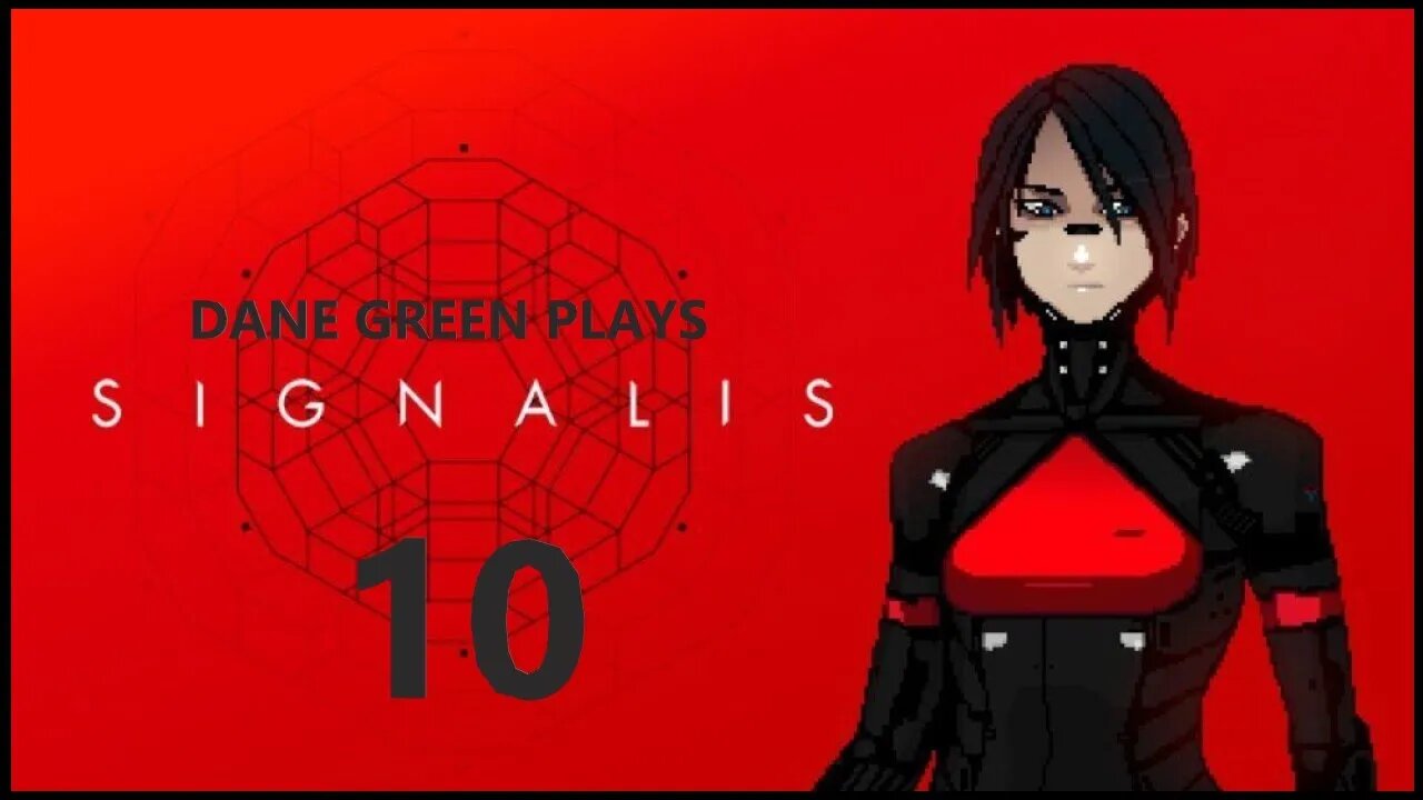 Dane Green Plays SIGNALIS Part 10