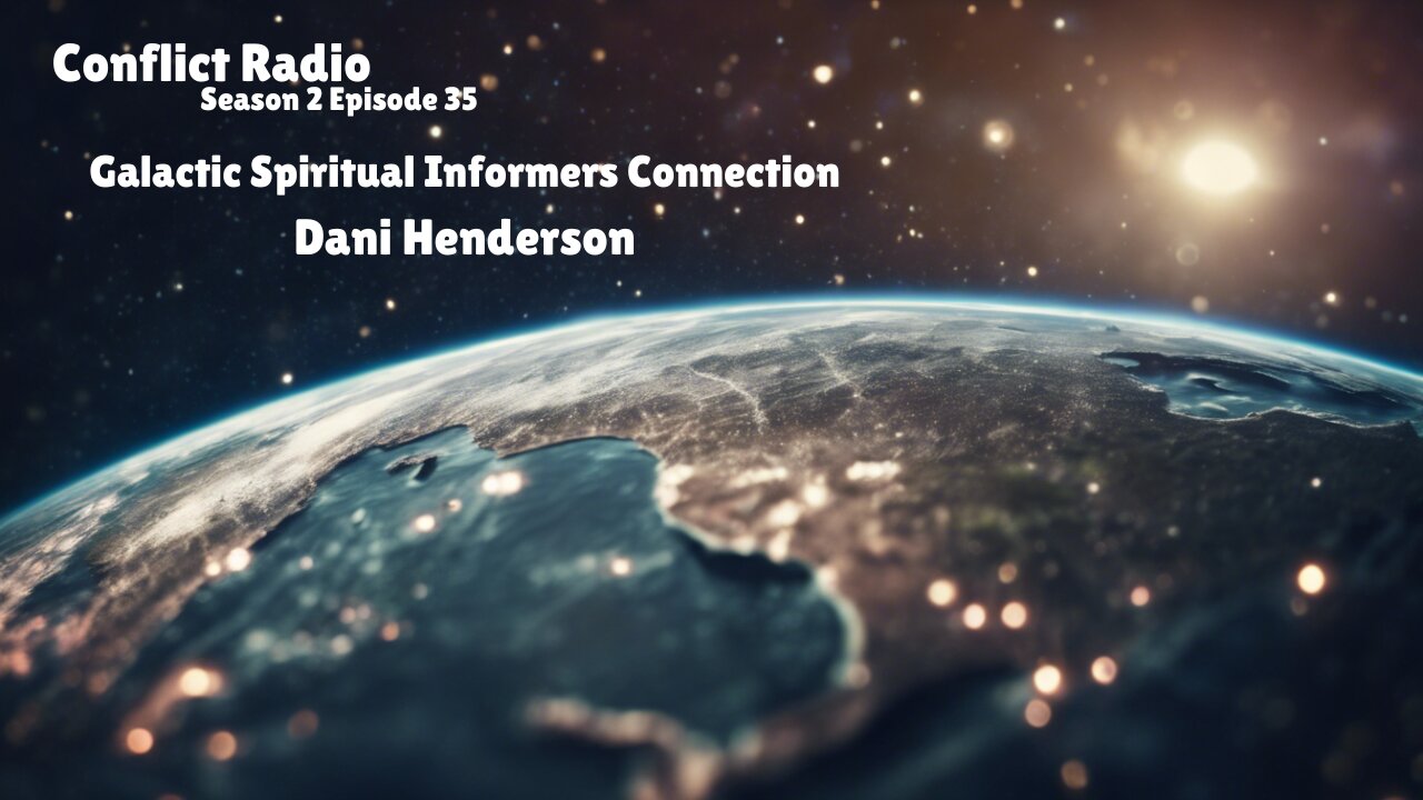 UFOs at the Galactic Spiritual Informers Connection | Dani Henderson - GSIC | Conflict Radio S2E35