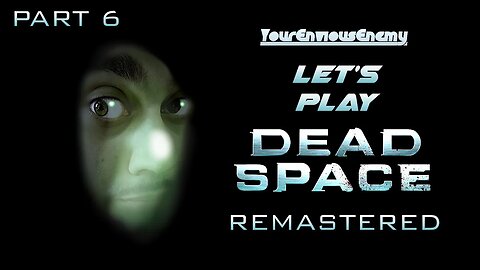 🔴Let's Play The Dead Space Remake! (Part 6)